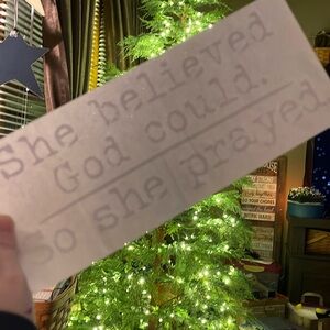 Transfer: She believed God could so she prayed